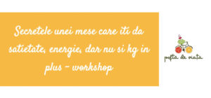 Read more about the article Secretele unei mese care iti da satietate, energie, dar nu si kg in plus – workshop
