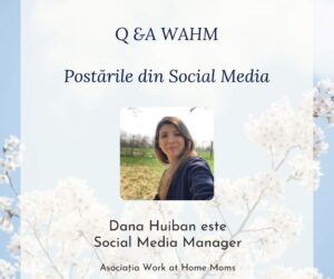 Read more about the article Postările din Social Media — Q&A WAHM cu Dana Huiban – Social Media Manager
