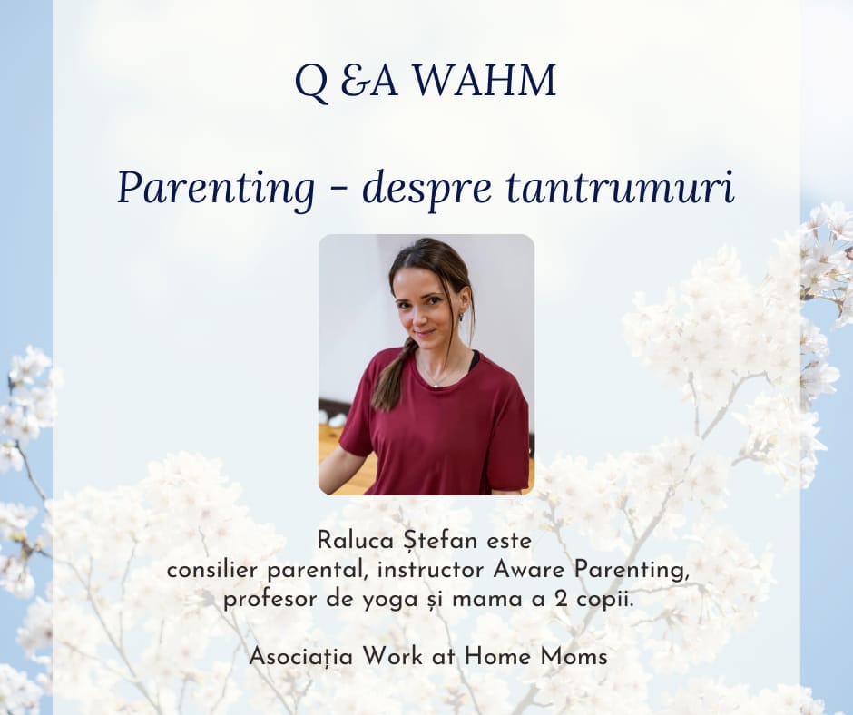 You are currently viewing Tantrumurile “din nimic” – Q&A WAHM alături de Raluca Stefan, Consilier Parental