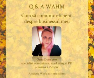 Read more about the article Cum să comunic eficient despre businessul meu – Q&A WAHM alături de Mihaela Oana Duțu Paraschiv, specialist comunicare, marketing și PR